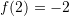 f(2)=-2