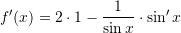 f'(x) = 2\cdot 1 - \displaystyle{\frac{1}{\sin x}\cdot\sin' x}